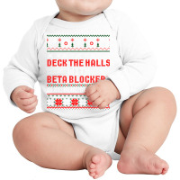 Deck The Halls Beta Blockers Nurse Christmas Ugly Sweater Long Sleeve Long Sleeve Baby Bodysuit | Artistshot