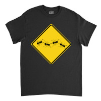 Ants Warning Sign Classic T-shirt | Artistshot