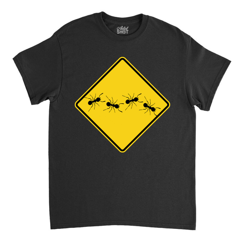 Ants Warning Sign Classic T-shirt by Kosdapen517 | Artistshot