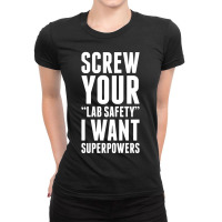 Screw Your Lab Safety I Want Superpowers Ladies Fitted T-shirt | Artistshot