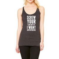 Screw Your Lab Safety I Want Superpowers Racerback Tank | Artistshot