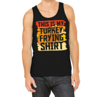 Thanksgiving Turkey Frying Shirt Tank Top | Artistshot