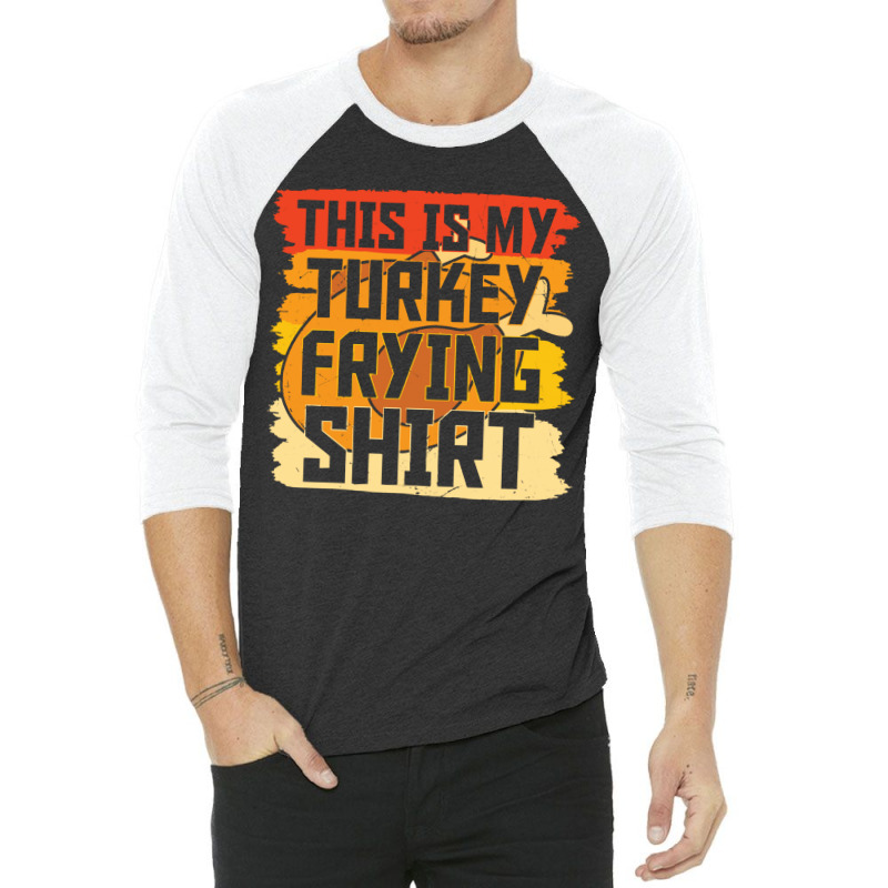 Thanksgiving Turkey Frying Shirt 3/4 Sleeve Shirt | Artistshot