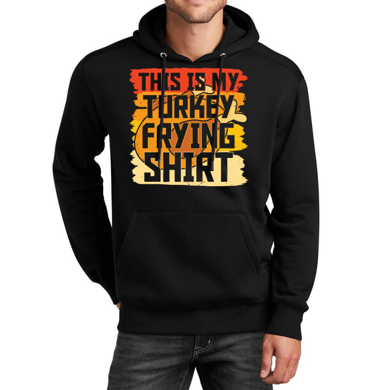 Thanksgiving Turkey Frying Shirt Unisex Hoodie | Artistshot