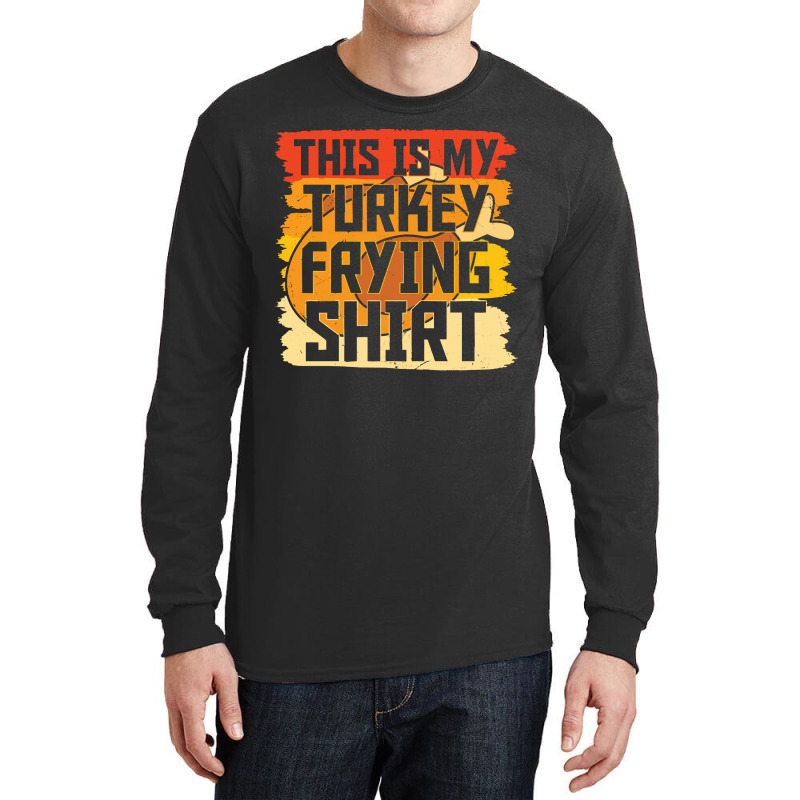 Thanksgiving Turkey Frying Shirt Long Sleeve Shirts | Artistshot