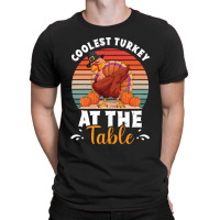 Thanksgiving Turkey Coolest Turkey At The Table Funny Cool Family T-shirt | Artistshot