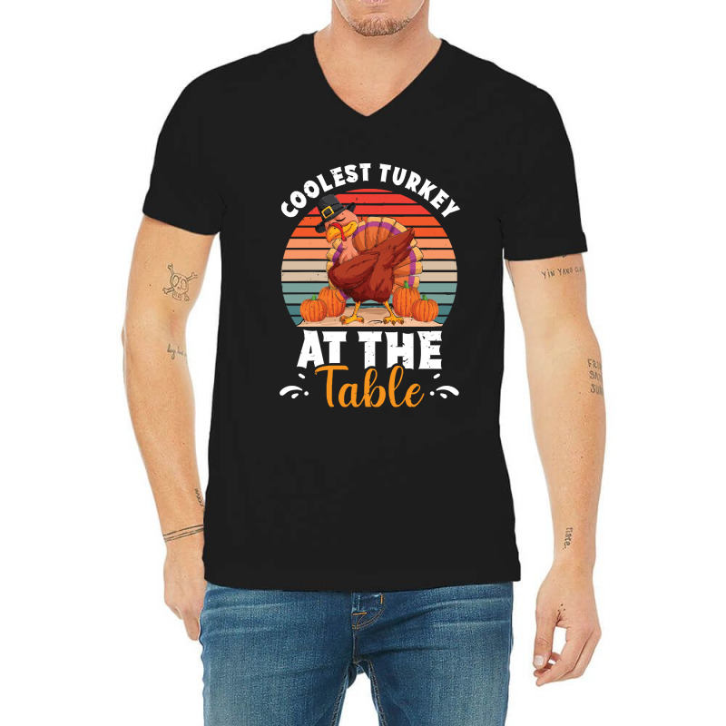 Thanksgiving Turkey Coolest Turkey At The Table Funny Cool Family V-neck Tee | Artistshot