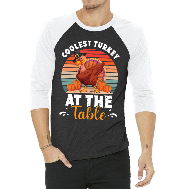 Thanksgiving Turkey Coolest Turkey At The Table Funny Cool Family 3/4 Sleeve Shirt | Artistshot