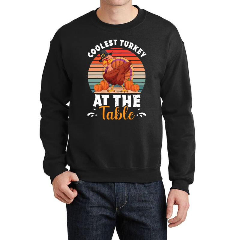 Thanksgiving Turkey Coolest Turkey At The Table Funny Cool Family Crewneck Sweatshirt | Artistshot