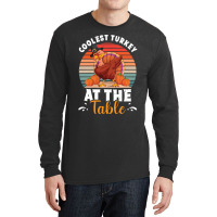 Thanksgiving Turkey Coolest Turkey At The Table Funny Cool Family Long Sleeve Shirts | Artistshot