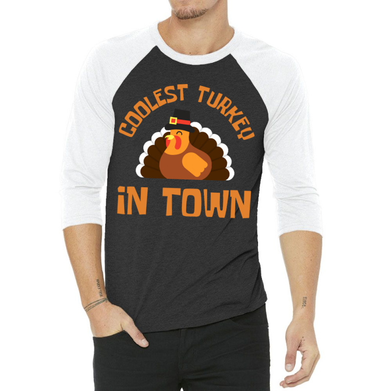 Thanksgiving Turkey Coolest Turkey In Town - Thanksgiving Day 3/4 Sleeve Shirt | Artistshot