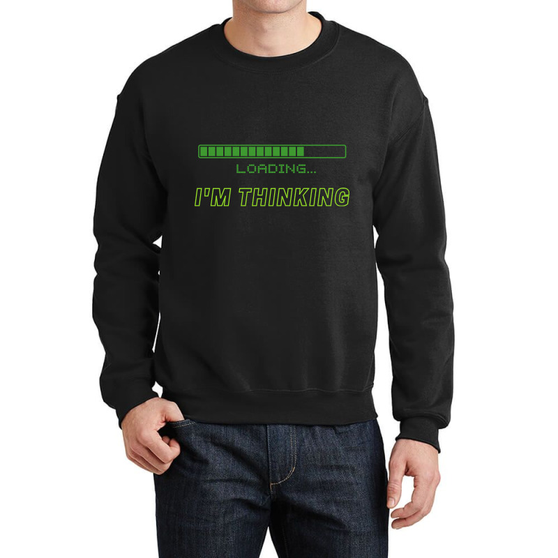 I'm Thinking Crewneck Sweatshirt by fenderbendable | Artistshot