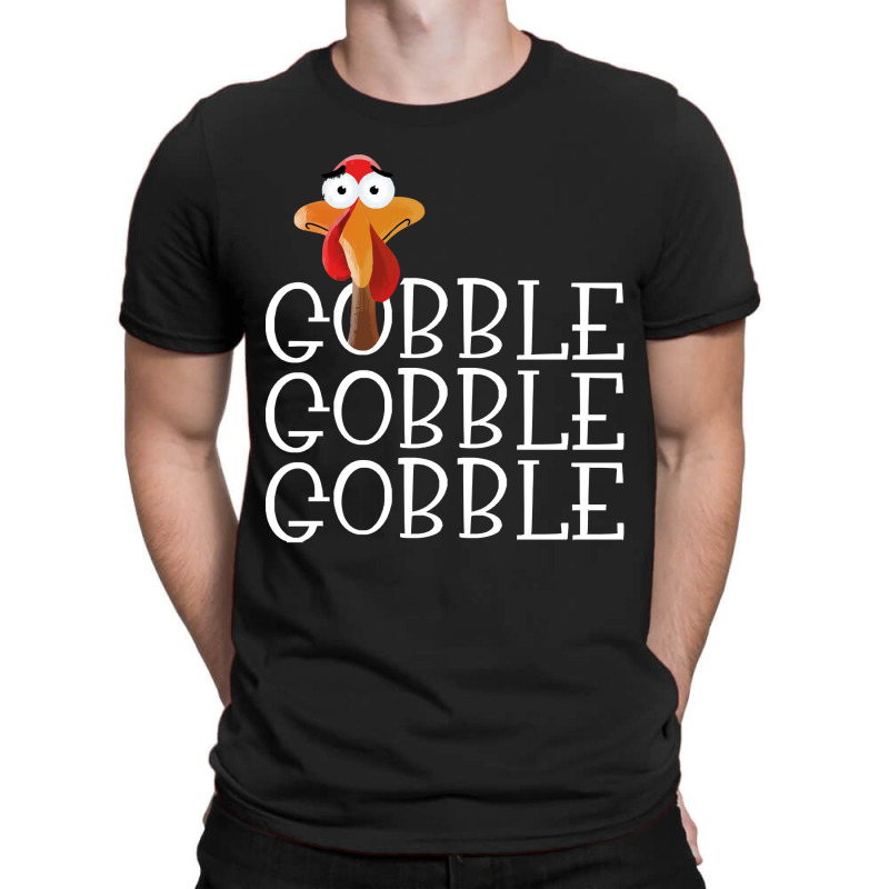 Thanksgiving Turkey Gobble Gobble Gobble Thanksgiving Turkey T-shirt | Artistshot