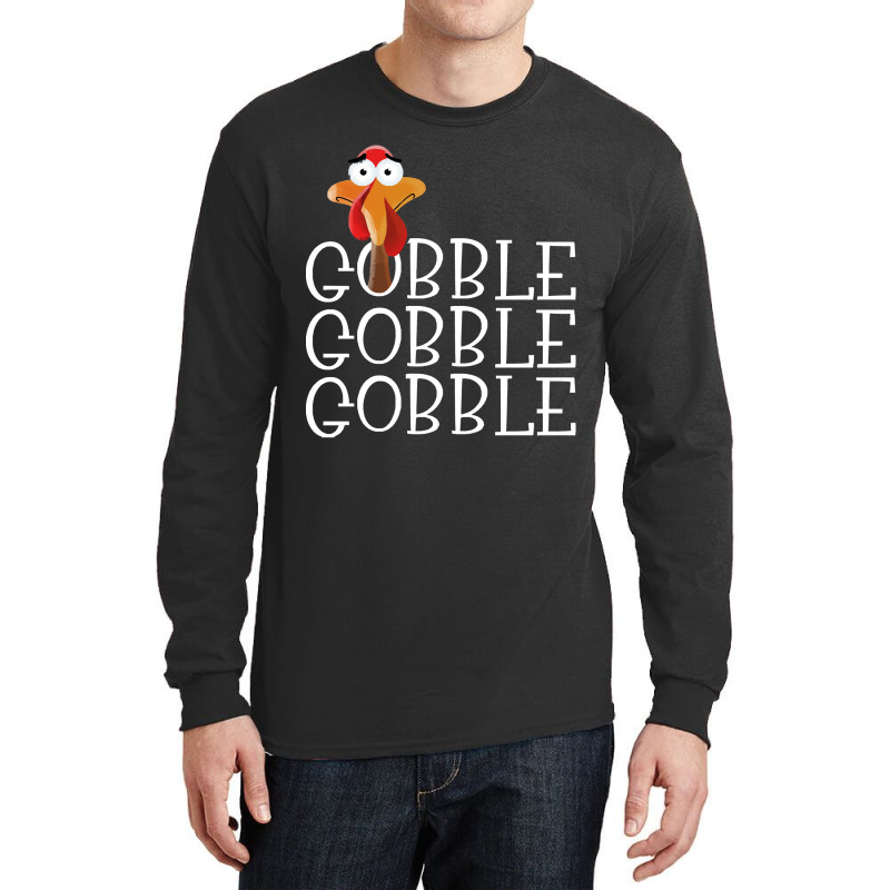 Thanksgiving Turkey Gobble Gobble Gobble Thanksgiving Turkey Long Sleeve Shirts | Artistshot