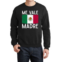 Me Vale Madre Spanish Slang Quote Mexican Flag Crewneck Sweatshirt | Artistshot