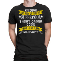 Funny Short Order Cook Shirts Job Title Professions T Shirt T-shirt | Artistshot