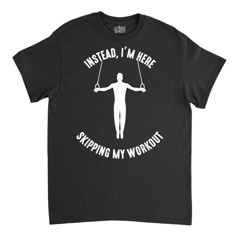 Funny Design For Gymnastics, Working Out, Gym, Bodybuilding T Shirt Classic T-shirt by claudettemeskqx | Artistshot