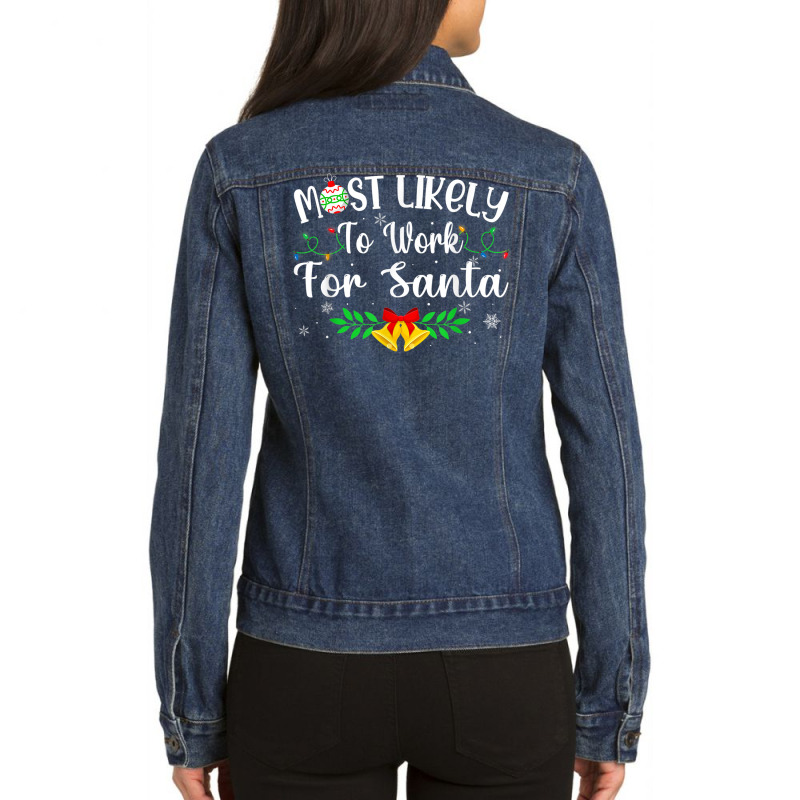 Funny Xmas Most Likely To Work For Santa Women Men Ladies Denim Jacket by August | Artistshot