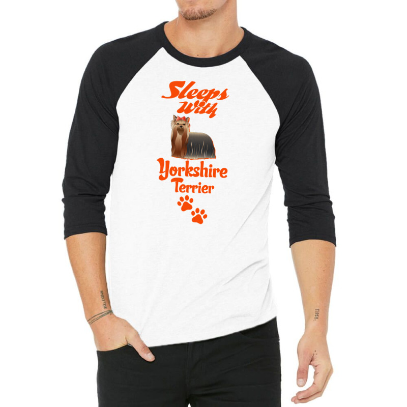 Sleeps With Yorkshire Terrier 3/4 Sleeve Shirt by tshiart | Artistshot