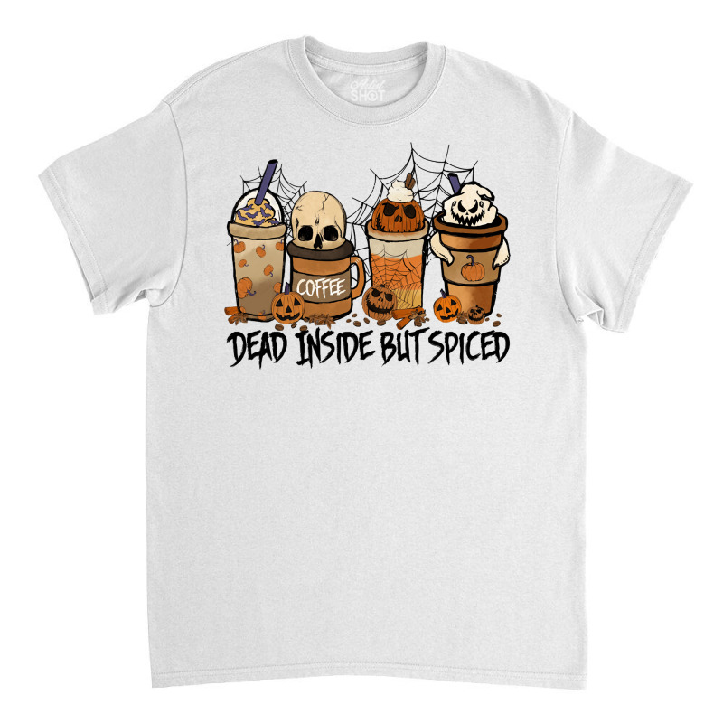 Dead Inside But Spiced Pumpkin Halloween Spooky Season Ghost Pullover Classic T-shirt by cm-arts | Artistshot