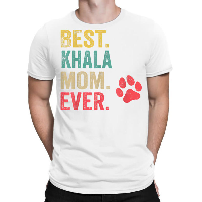 Best Khala  Mom Ever Vintage Women Mother Dog Lover T Shirt T-Shirt by cm-arts | Artistshot