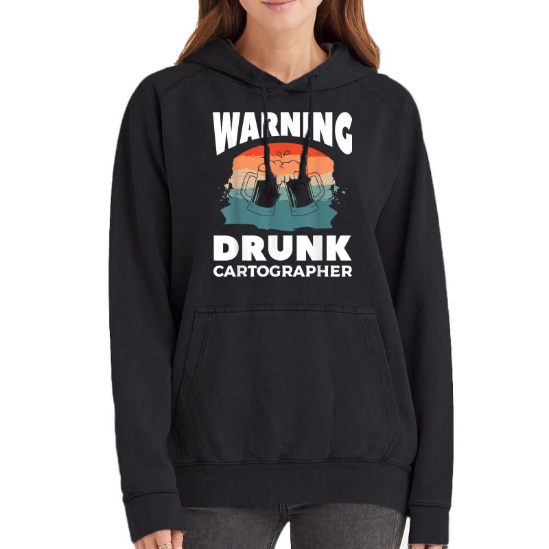 Warning Drunk Cartographer Map Making Cartography T Shirt Vintage Hoodie | Artistshot