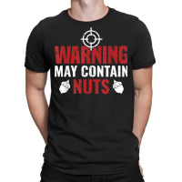 Warning May Contain Nuts Shooting Range Instructor T Shirt T-shirt | Artistshot