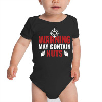 Warning May Contain Nuts Shooting Range Instructor T Shirt Baby Bodysuit | Artistshot