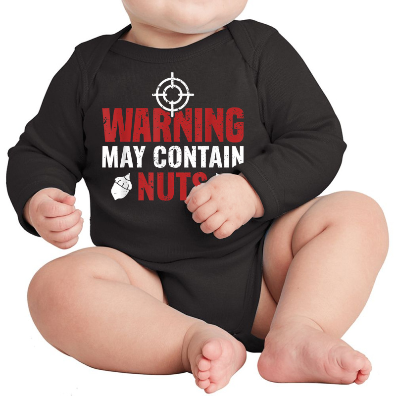 Warning May Contain Nuts Shooting Range Instructor T Shirt Long Sleeve Baby Bodysuit | Artistshot