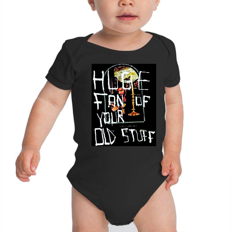 Huge Fan Of Your Old Stuff, Honestly Nevermind, Huge, Fan, Of Your, Ol Baby Bodysuit | Artistshot