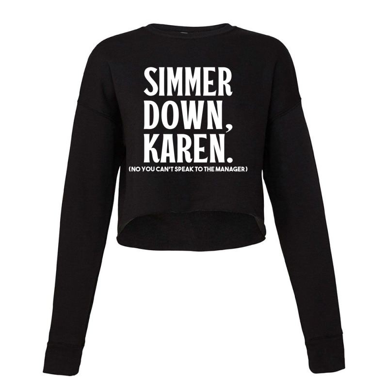 Simmer Down Karen You Can't Speak To Manager Karen Slang Cropped Sweater | Artistshot