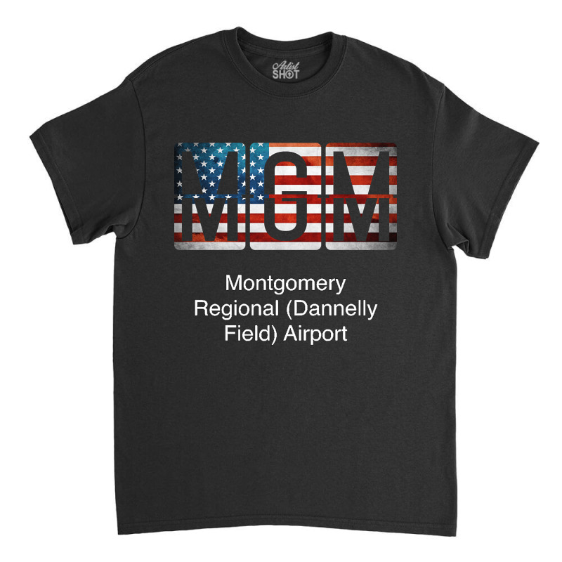 Mgm Montgomery Regional (dannelly Field) Airport Classic T-shirt | Artistshot