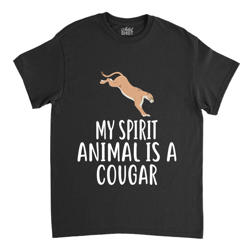 My Spirit Animal Is A Cougar  Funny Cougars Classic T-shirt by cm-arts | Artistshot