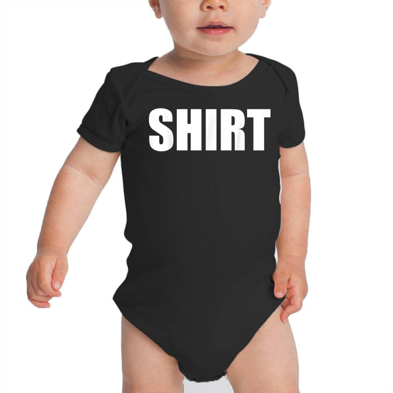 The Shirt That Says Shirt For Men Or Women Shirt Costume T Shirt Baby Bodysuit | Artistshot