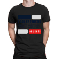 I Can Be Trusted With Sharp Objects          (2) T-shirt | Artistshot