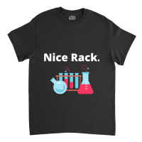 Nice Rack Chemistry Classic T-shirt | Artistshot