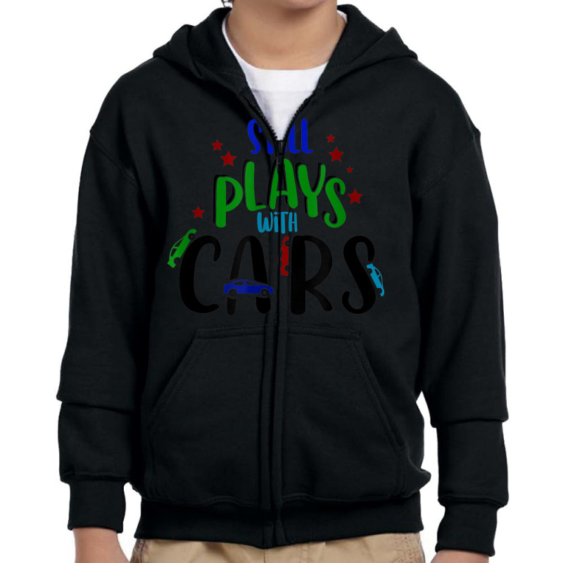 Still Plays With Cars Cool Novelty Child Parent Novelty Item Youth Zipper Hoodie by August | Artistshot