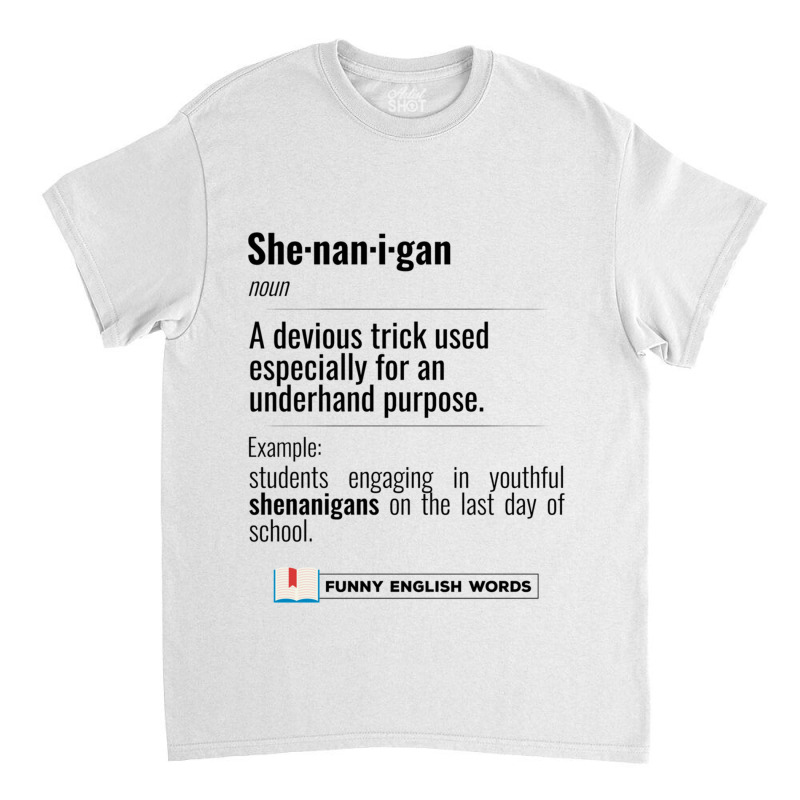 English Funny Words - Shenanigan - Fun Black Text Classic T-shirt | Artistshot