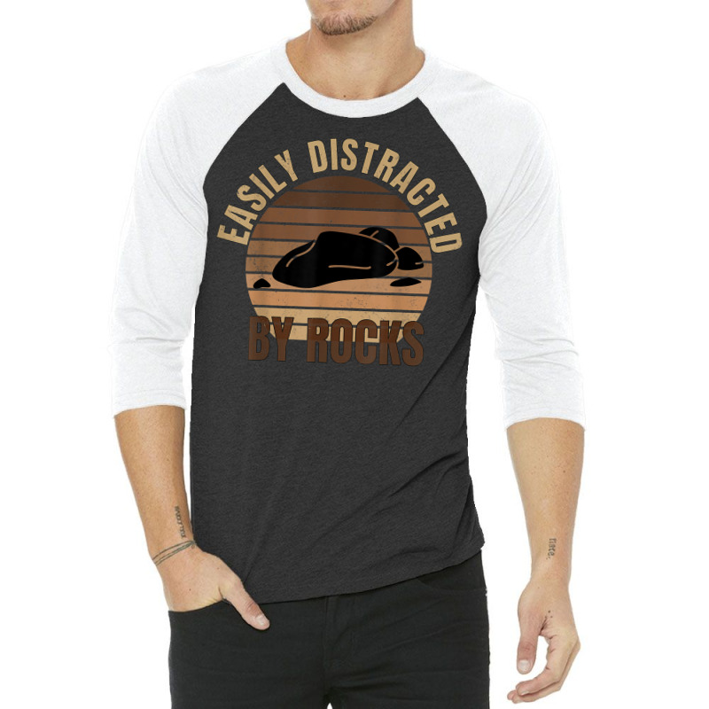 Easily Distracted By Rocks Geology Rock Collecting Geologist 3/4 Sleeve Shirt by August | Artistshot