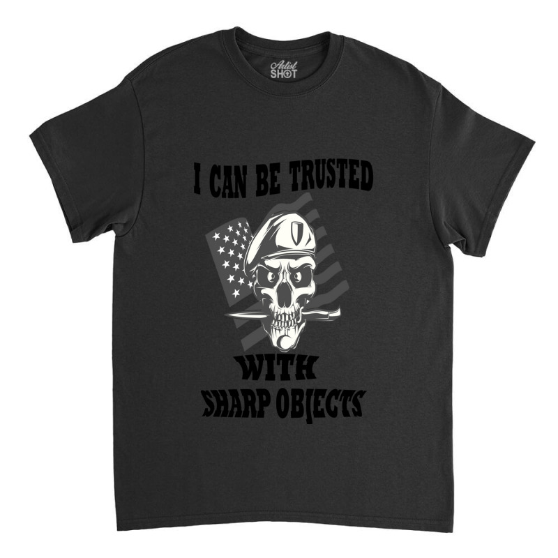 I Can Be Trusted With Sharp Objects Active Classic T-shirt | Artistshot