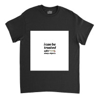 I Can Be Trusted With Sharp Objects Chiffon Top Classic T-shirt | Artistshot