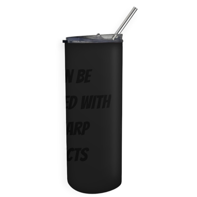 I Can Be Trusted With Sharp Objects Fast Skinny Tumbler | Artistshot