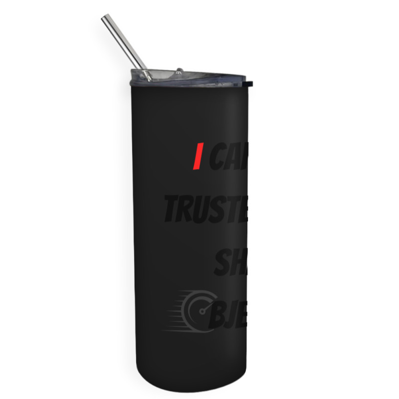 I Can Be Trusted With Sharp Objects Fast Skinny Tumbler | Artistshot