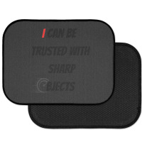 I Can Be Trusted With Sharp Objects Fast Rear Car Mat | Artistshot