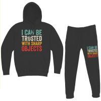 I Can Be Trusted With Sharp Objects Funny I Can Be Trusted With Sharp  Hoodie & Jogger Set | Artistshot