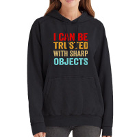 I Can Be Trusted With Sharp Objects Funny Trusted Vintage Hoodie | Artistshot