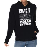 The Best Dentist In The Molar System Dentistry T Shirt Lightweight Hoodie | Artistshot