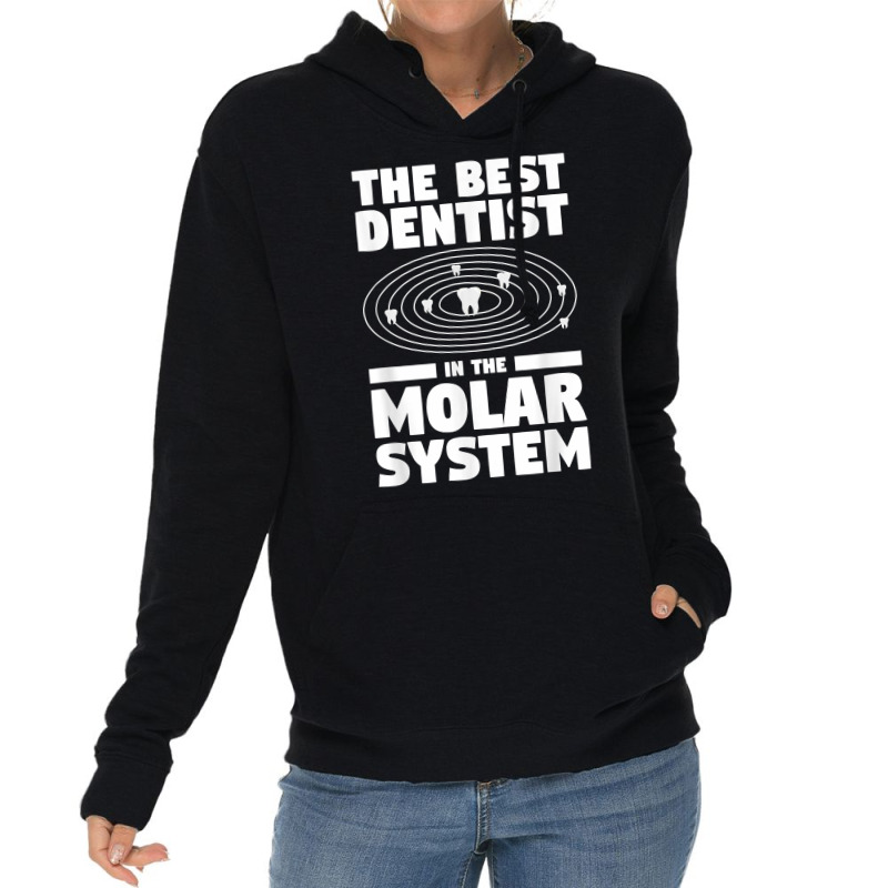 The Best Dentist In The Molar System Dentistry T Shirt Lightweight Hoodie by melliebowleli | Artistshot