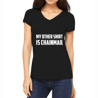 My Other Shirt Is Chainmail Women's V-neck T-shirt | Artistshot