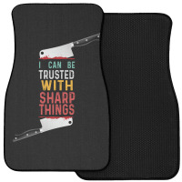 I Can Be Trusted With Sharp Objects Vintage Funny Cool Quote Front Car Mat | Artistshot